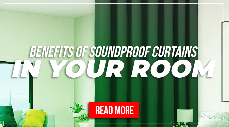 Benefits of Soundproof Curtains in your Room