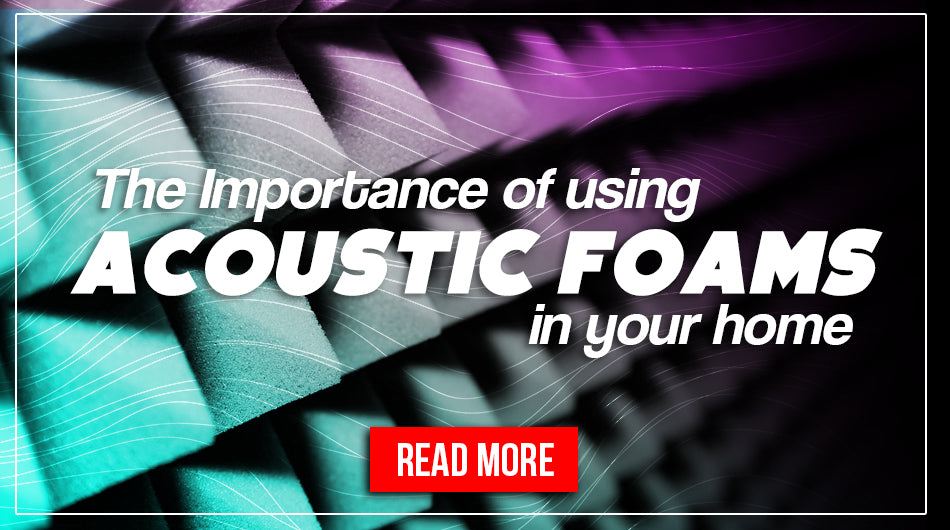 The Importance of Using Acoustic Foams in Your Home
