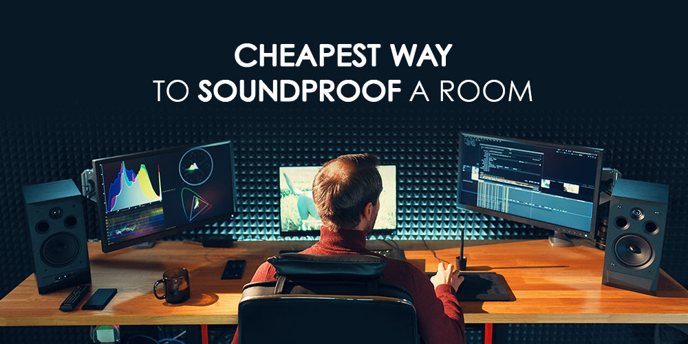 CHEAPEST WAY TO SOUNDPROOF A ROOM