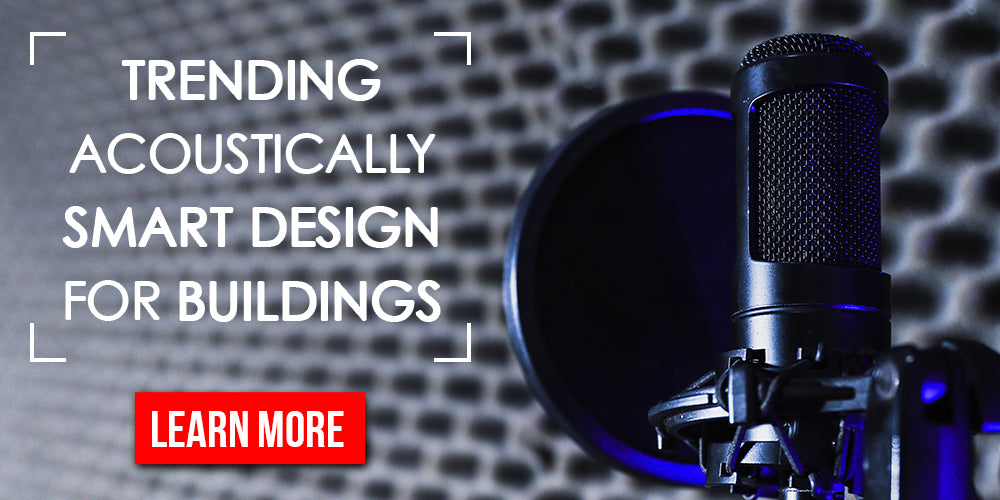 Trending Acoustically Smart Design for Buildings